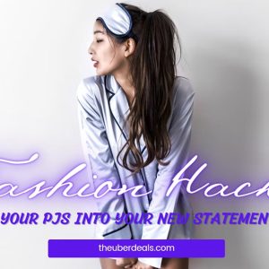 Fashion Hacks: Turn Your PJs Into Your New Fashion Statement Piece
