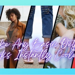 Make Any Basic Outfit Looks Instantly Cooler