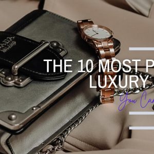 The 10 Most Popular Luxury Brands You Can Shop Online